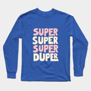 Super Super Super Duper in Green, Pink and White Long Sleeve T-Shirt